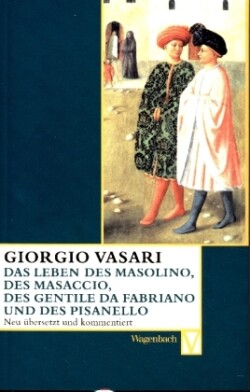 Das Leben des Masolino, des Masaccio, des Gentile da Fabriano und des Pisanello