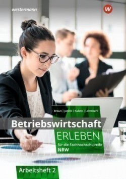 Betriebswirtschaft erleben für die Fachhochschulreife Nordrhein-Westfalen. Bd.2