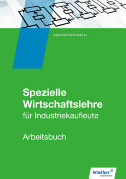 Spezielle Wirtschaftslehre für Industriekaufleute: Arbeitsbuch