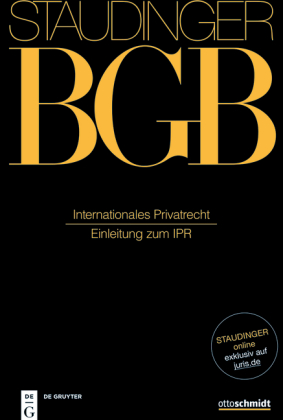 J. von Staudingers Kommentar zum Bürgerlichen Gesetzbuch mit Einführungsgesetz und Nebengesetzen. Einführungsgesetz zum Bürgerlichen Gesetzbuche/IPR, Bd. EGBGB/IPR, Internationales Privatrecht