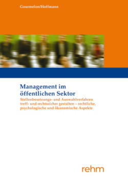 Stellenbesetzungs- und Auswahlverfahren treff- und rechtssicher gestalten - rechtliche, psychologische und ökonomische Aspekte