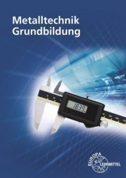 Metalltechnik Grundbildung, m. 1 Buch, m. 1 CD-ROM