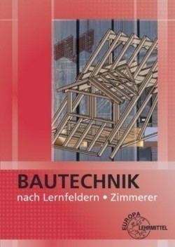 Bautechnik nach Lernfeldern für Zimmerer