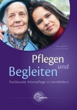 Pflegen und Begleiten - Fachkunde Altenpflege in Lernfeldern, m. CD-ROM