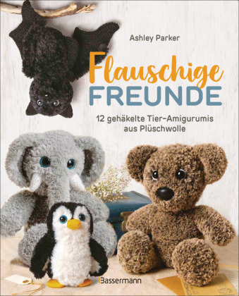 Flauschige Freunde. 12 gehäkelte Tier-Amigurumis aus Plüschwolle