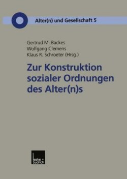 Zur Konstruktion sozialer Ordnungen des Alter(n)s