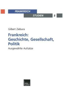 Frankreich: Geschichte, Gesellschaft, Politik