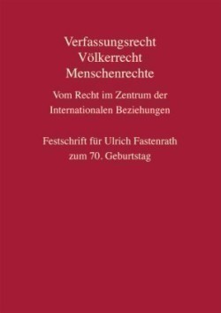 Verfassungsrecht, Völkerrecht, Menschenrechte - Vom Recht im Zentrum der Internationalen Beziehungen