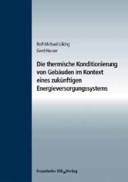 Die thermische Konditionierung von Gebäuden im Kontext eines zukünftigen Energieversorgungssystems.