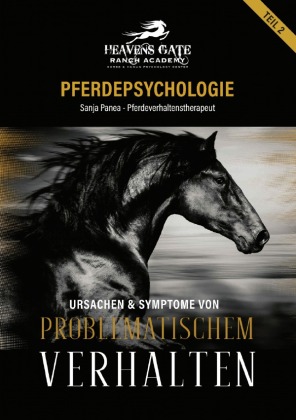 Pferdepsychologie Teil 2 - Ursachen und Symptome bei problematischem Verhalten