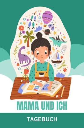 Mama und ich - Das Tagebuch für uns - ab 8 Jahre