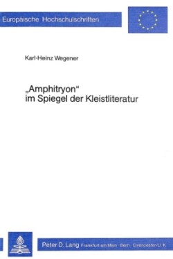 «Amphitryon» Im Spiegel Der Kleistliteratur