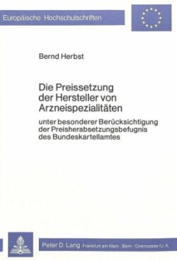 Die Preissetzung Der Hersteller Von Arzneispezialitaeten