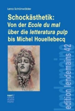 Schockästhetik:  Von der Ecole du mal über die letteratura pulp bis Michel Houellebecq