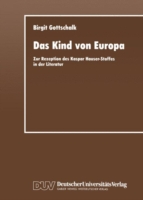 Das Kind von Europa Zur Rezeption Des Kaspar Hauser-Stoffes in Der Literatur