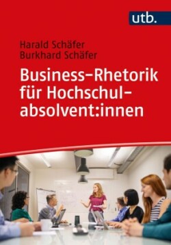 Business-Rhetorik für Hochschulabsolvent:innen