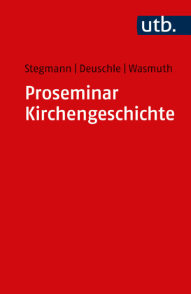 Proseminar Kirchengeschichte: Einfuhrung in Die Methoden Des Wissenschaftlichen Arbeitens