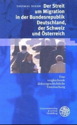 Der Streit um Migration in der Bundesrepublik Deutschland, der Schweiz und Österreich