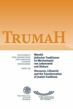 Wandel jüdischer Traditionen im Wechselspiel von Lebenswelt und Diskurs / Discourse, Lifeworld and the Transformation of Jewish Traditions