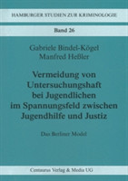 Vermeidung von Untersuchungshaft bei Jugendlichen im Spannungsfeld zwischen Jugendhilfe und Justiz