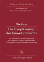 Die Europäisierung des Umweltstrafrechts