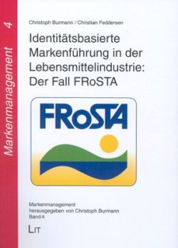 Identitätsbasierte Markenführung in der Lebensmittelindustrie: Der Fall FRoSTA