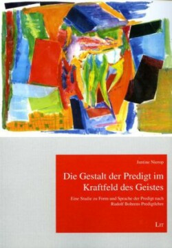 Die Gestalt der Predigt im Kraftfeld des Geistes