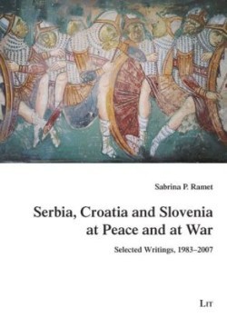 Serbia, Croatia and Slovenia at Peace and at War