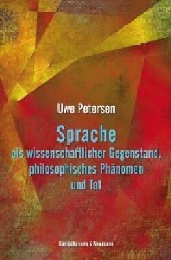 Sprache als wissenschaftlicher Gegenstand, philosophisches Phänomen und Tat