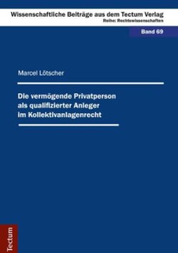 Die vermögende Privatperson als qualifizierter Anleger im Kollektivanlagenrecht