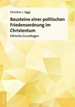 Bausteine einer politischen Friedensordnung im Christentum