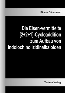 Eisen-vermittelte [2]2+1]-Cycloaddition zum Aufbau von Indolochinolizidinalkaloiden