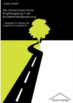 naturschutzrechtliche Eingriffsregelung in der Bundesfernstraßenplanung