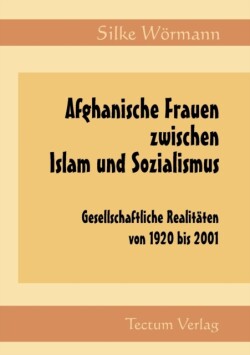 Afghanische Frauen zwischen Islam und Sozialismus