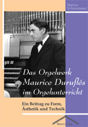 Orgelwerk Maurice Duruflés im Orgelunterricht