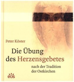 Die Übung des Herzensgebetes nach der Tradition der Ostkirchen