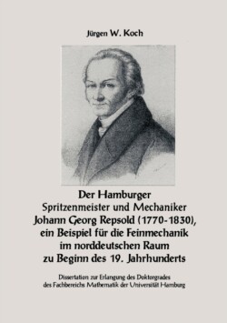 Hamburger Spritzenmeister und Mechaniker Johann Georg Repsold (1770-1830), ein Beispiel für die Feinmechanik im nord