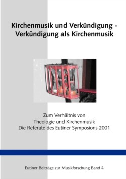 Kirchenmusik und Verkündigung - Verkündigung als Kirchenmusik