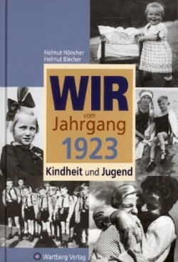 Wir vom Jahrgang 1923 - Kindheit und Jugend