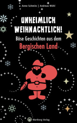 Unheimlich weihnachtlich! Böse Geschichten aus dem Bergischen Land