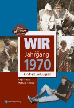 Wir vom Jahrgang 1970 - Kindheit und Jugend