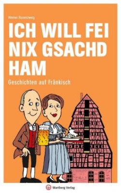 Ich will fei nix gsachd ham