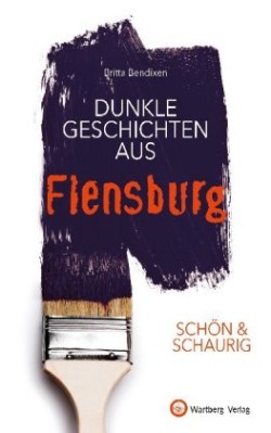 Dunkle Geschichten aus Flensburg