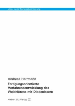 Laser in der Materialbearbeitung, Bd. 13, Fertigungsorientierte Verfahrensentwicklung des Weichlötens mit Diodenlasern