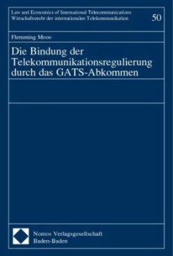 Die Bindung der Telekommunikationsregulierung durch das GATS-Abkommen