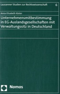 Unternehmensmitbestimmung in EG-Auslandsgesellschaften mit Verwaltungssitz in Deutschland