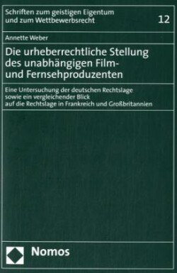 Die urheberrechtliche Stellung des unabhängigen Film- und Fernsehproduzenten