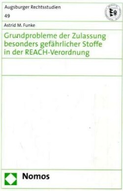 Grundprobleme der Zulassung besonders gefährlicher Stoffe in der REACH-Verordnung