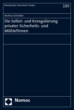 Die Selbst- und Koregulierung privater Sicherheits- und Militärfirmen