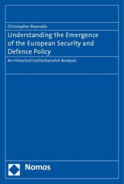 Understanding the Emergence of the European Security and Defence Policy